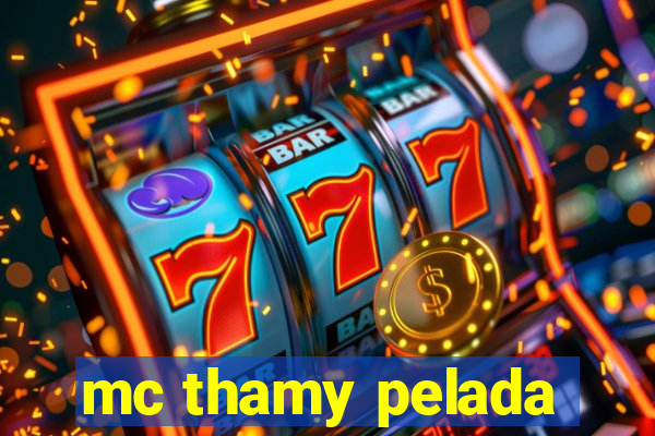 mc thamy pelada